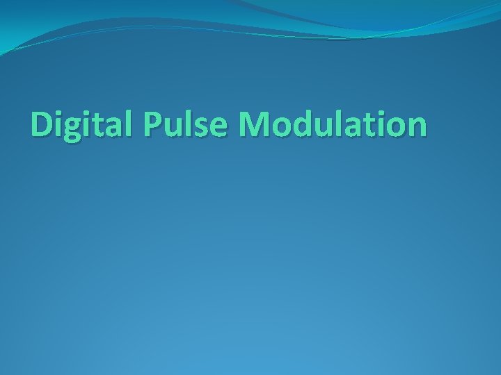 Digital Pulse Modulation 