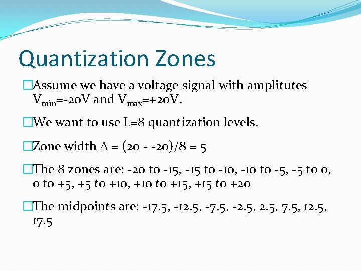 Quantization Zones �Assume we have a voltage signal with amplitutes Vmin=-20 V and Vmax=+20
