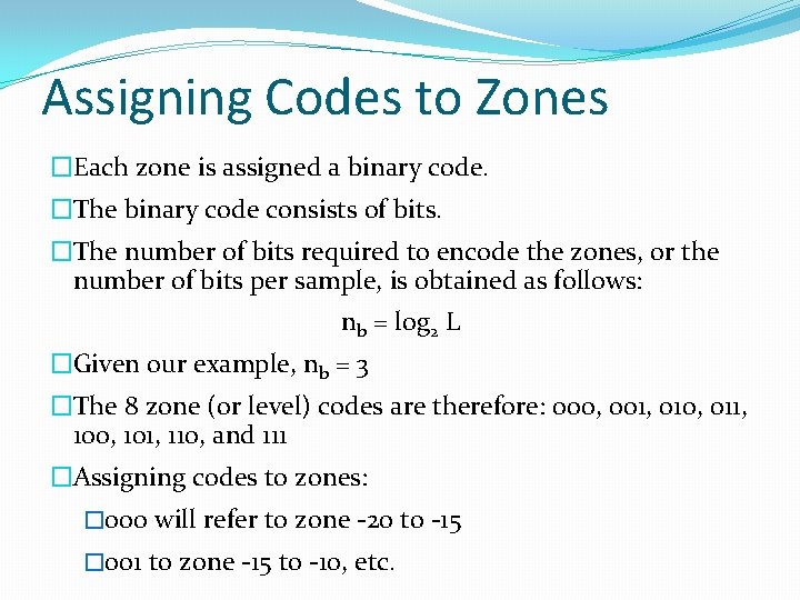 Assigning Codes to Zones �Each zone is assigned a binary code. �The binary code