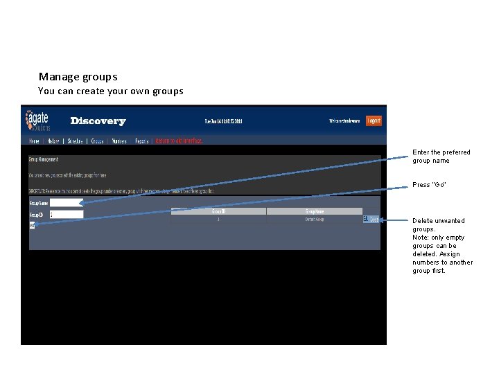 Manage groups You can create your own groups Enter the preferred group name Press