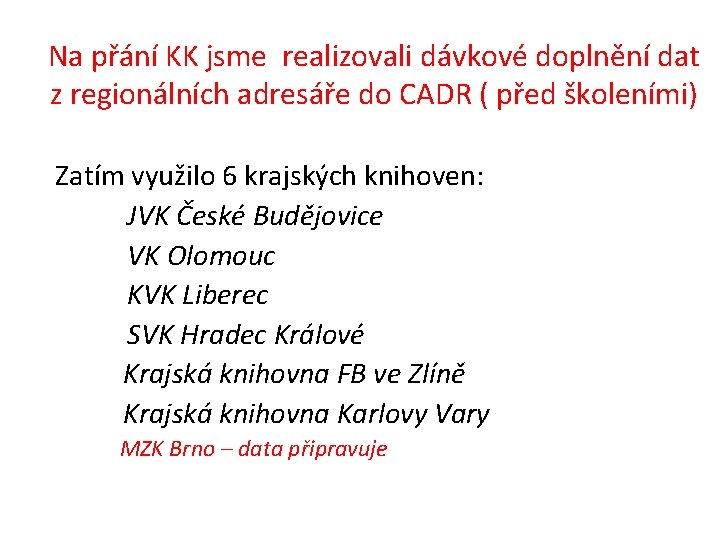 Na přání KK jsme realizovali dávkové doplnění dat z regionálních adresáře do CADR (