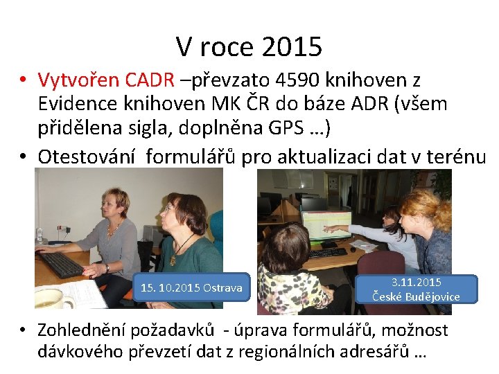 V roce 2015 • Vytvořen CADR –převzato 4590 knihoven z Evidence knihoven MK ČR