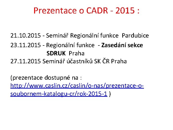 Prezentace o CADR - 2015 : 21. 10. 2015 - Seminář Regionální funkce Pardubice