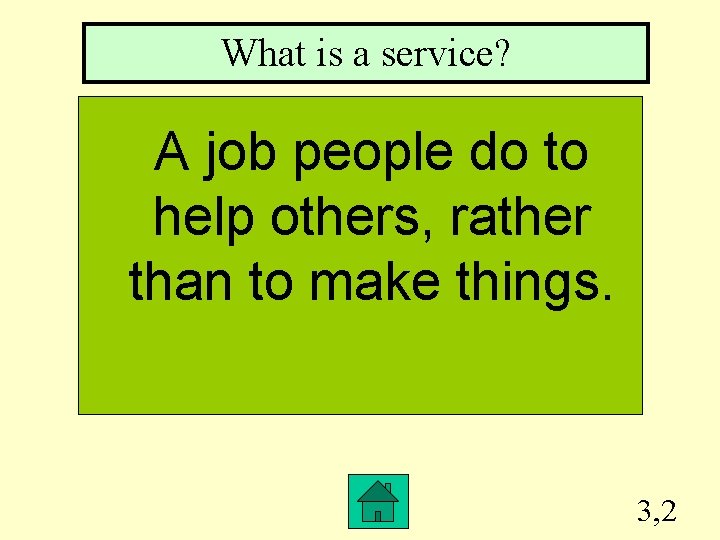 What is a service? A job people do to help others, rather than to
