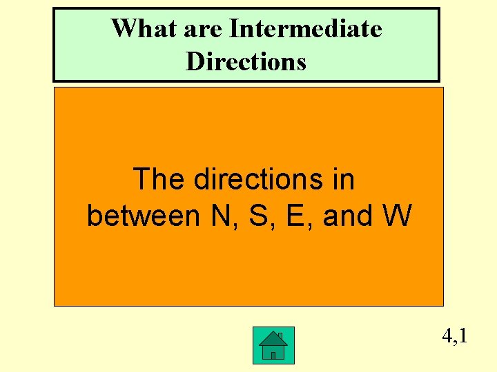 What are Intermediate Directions The directions in between N, S, E, and W 4,
