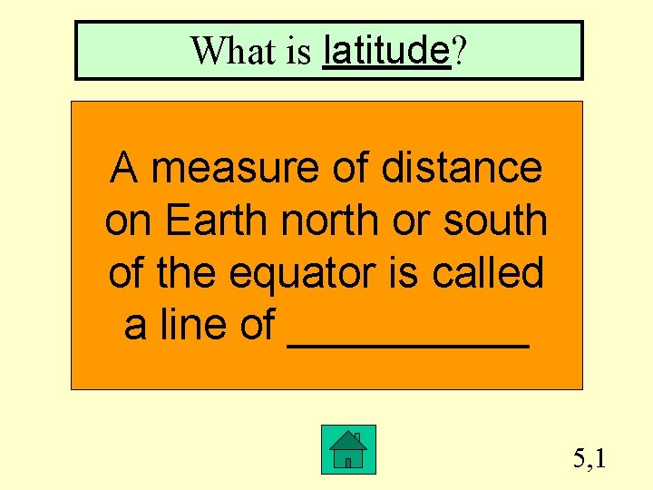 What is latitude? A measure of distance on Earth north or south of the