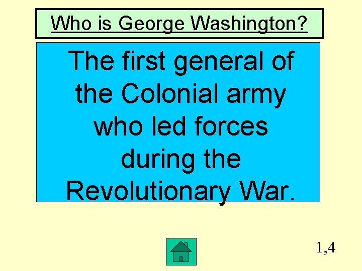 Who is George Washington? The first general of the Colonial army who led forces