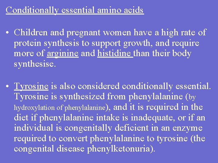 Conditionally essential amino acids • Children and pregnant women have a high rate of