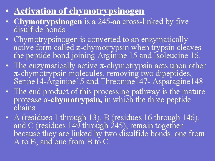  • Activation of chymotrypsinogen • Chymotrypsinogen is a 245 -aa cross-linked by five