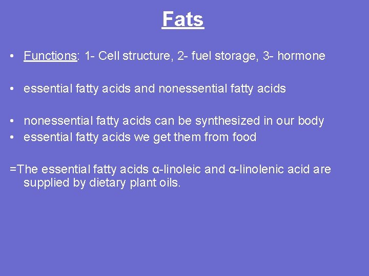 Fats • Functions: 1 - Cell structure, 2 - fuel storage, 3 - hormone