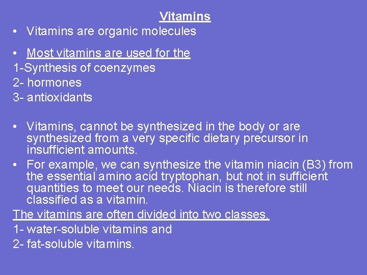 Vitamins • Vitamins are organic molecules • Most vitamins are used for the 1
