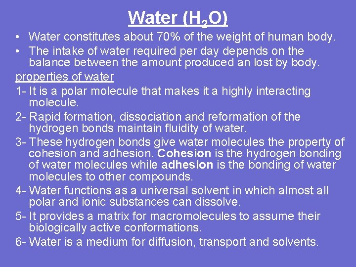 Water (H 2 O) • Water constitutes about 70% of the weight of human