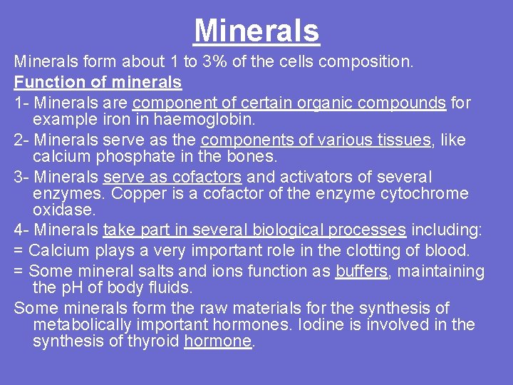 Minerals form about 1 to 3% of the cells composition. Function of minerals 1
