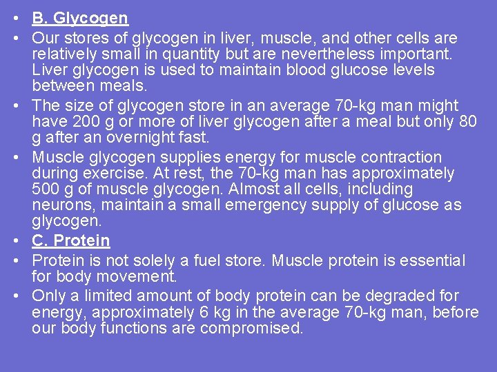  • B. Glycogen • Our stores of glycogen in liver, muscle, and other