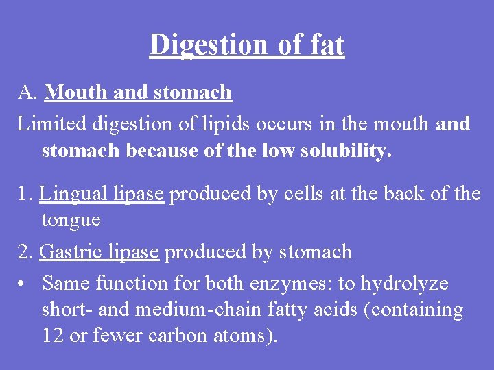Digestion of fat A. Mouth and stomach Limited digestion of lipids occurs in the
