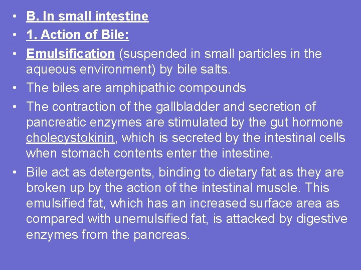  • B. In small intestine • 1. Action of Bile: • Emulsification (suspended