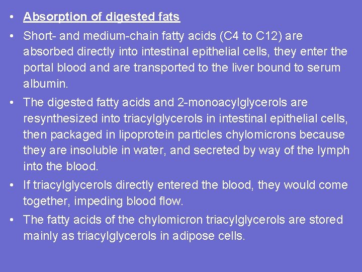  • Absorption of digested fats • Short- and medium-chain fatty acids (C 4