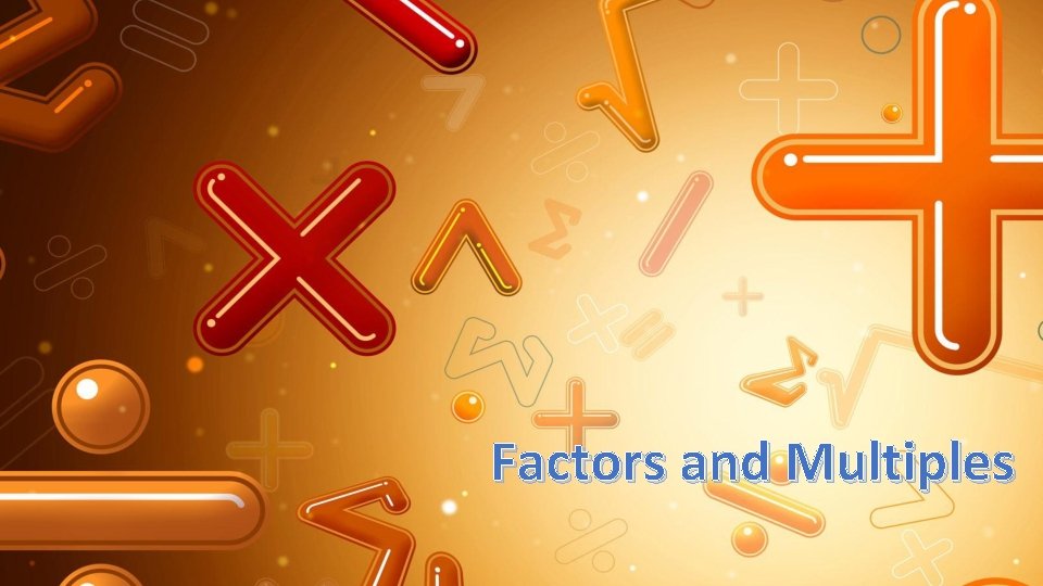 Multiple Factury Factors and Multiples What is a factor Each