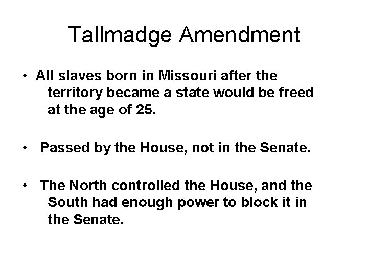 Tallmadge Amendment • All slaves born in Missouri after the territory became a state