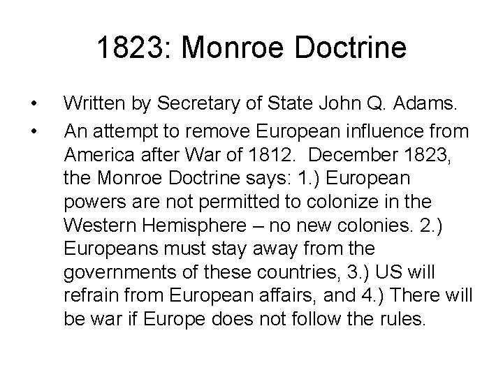 1823: Monroe Doctrine • • Written by Secretary of State John Q. Adams. An