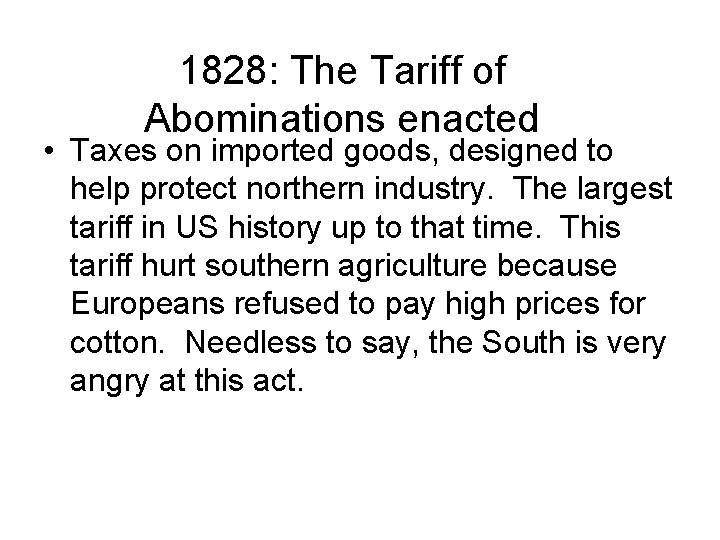 1828: The Tariff of Abominations enacted • Taxes on imported goods, designed to help