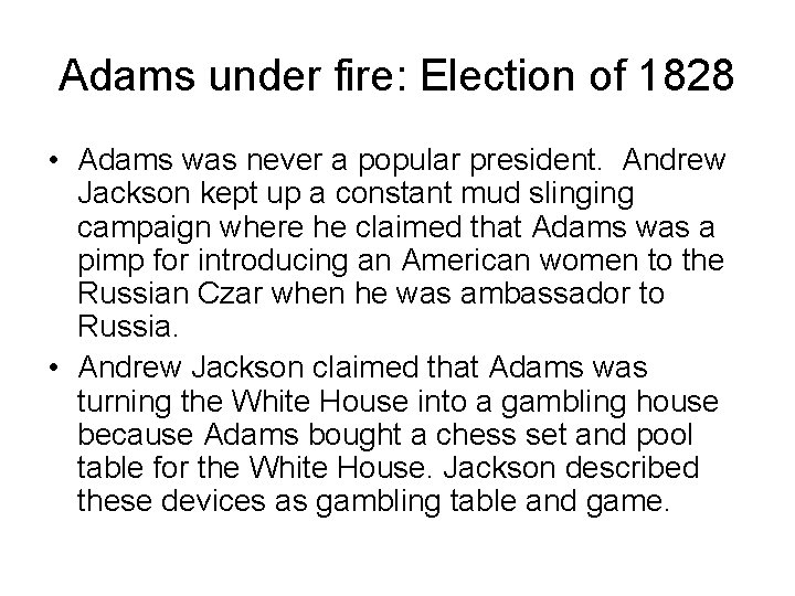 Adams under fire: Election of 1828 • Adams was never a popular president. Andrew