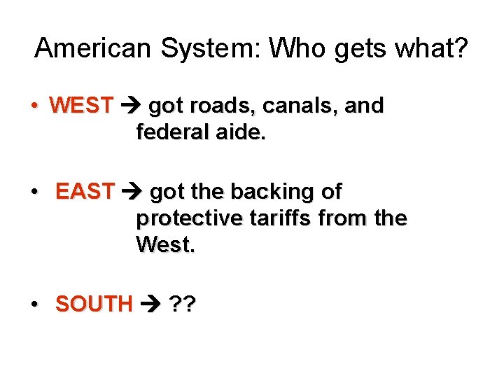 American System: Who gets what? • WEST got roads, canals, and federal aide. •