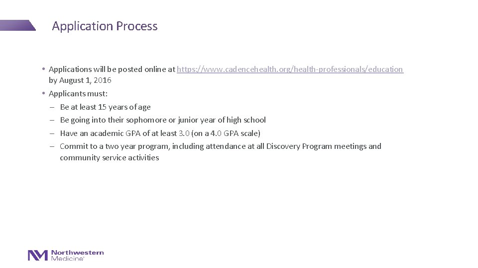 Application Process • Applications will be posted online at https: //www. cadencehealth. org/health-professionals/education by