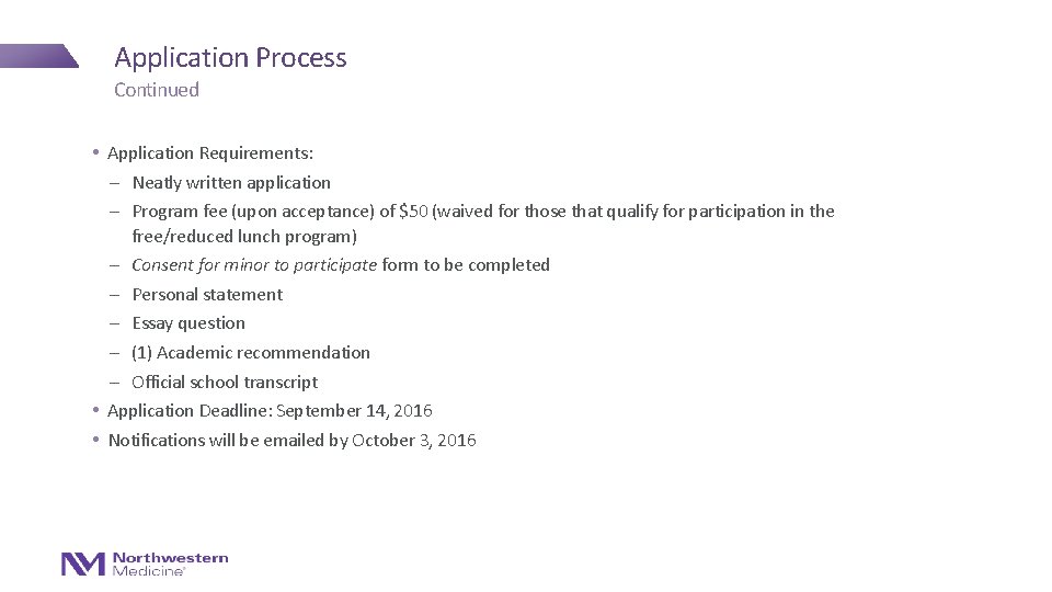 Application Process Continued • Application Requirements: - Neatly written application - Program fee (upon