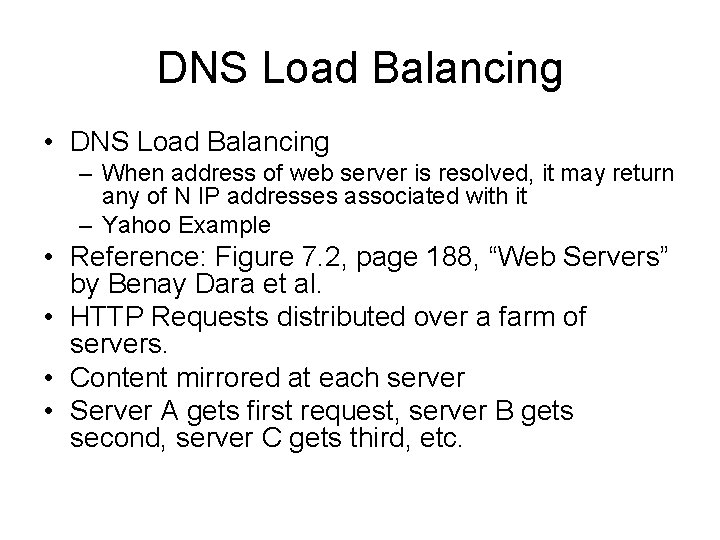 DNS Load Balancing • DNS Load Balancing – When address of web server is