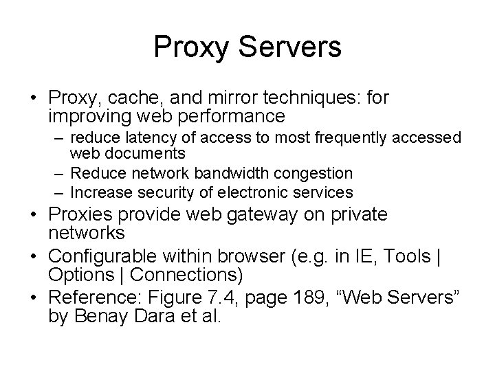 Proxy Servers • Proxy, cache, and mirror techniques: for improving web performance – reduce
