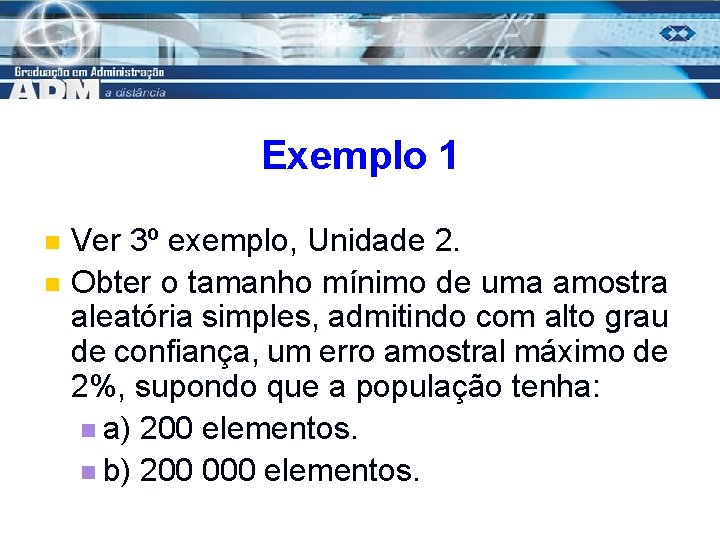 Exemplo 1 n n Ver 3º exemplo, Unidade 2. Obter o tamanho mínimo de