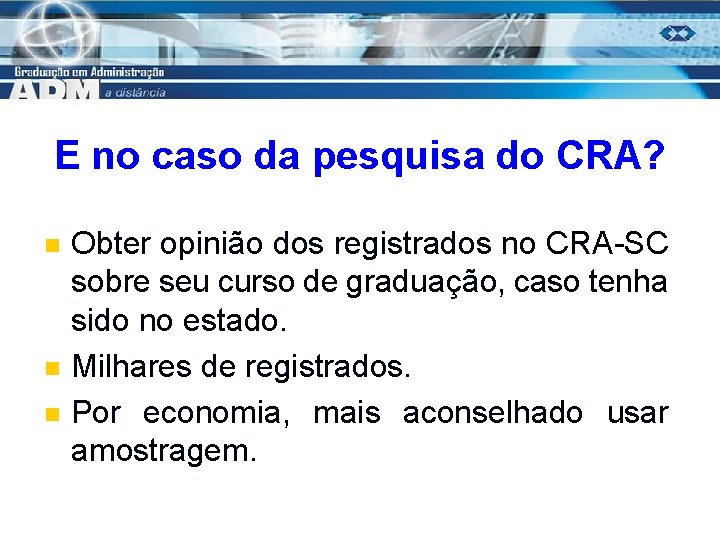 E no caso da pesquisa do CRA? n n n Obter opinião dos registrados