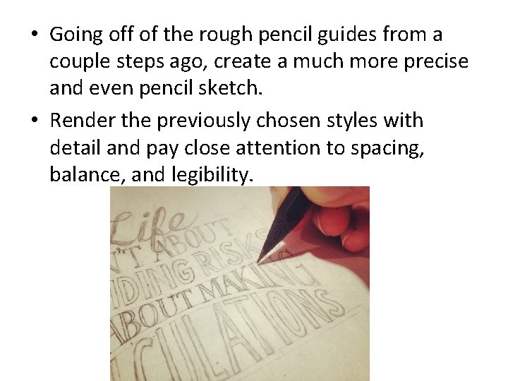  • Going off of the rough pencil guides from a couple steps ago,