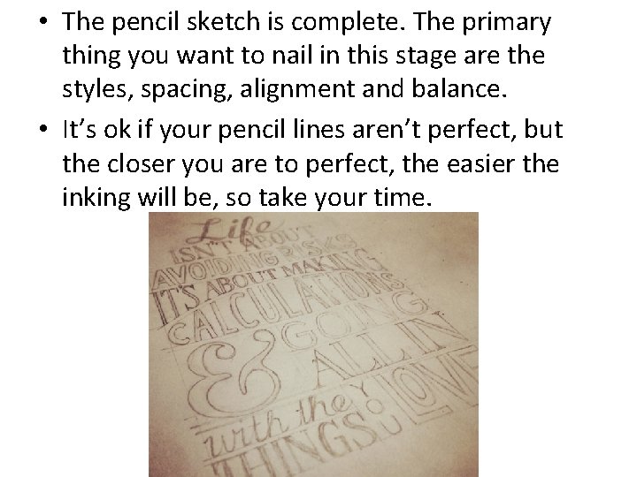 • The pencil sketch is complete. The primary thing you want to nail • The pencil sketch is complete. The primary thing you want to nail
