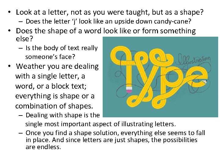  • Look at a letter, not as you were taught, but as a