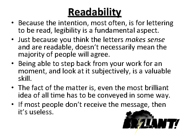 Readability • Because the intention, most often, is for lettering to be read, legibility