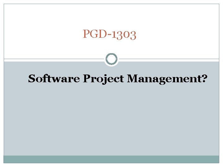 PGD-1303 Software Project Management? 