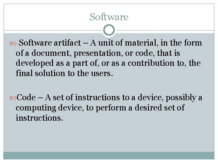 Software artifact – A unit of material, in the form of a document, presentation,