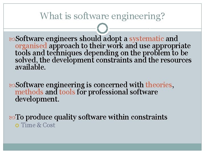 What is software engineering? Software engineers should adopt a systematic and organised approach to