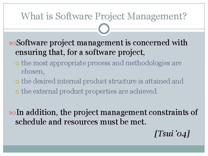 What is Software Project Management? Software project management is concerned with ensuring that, for