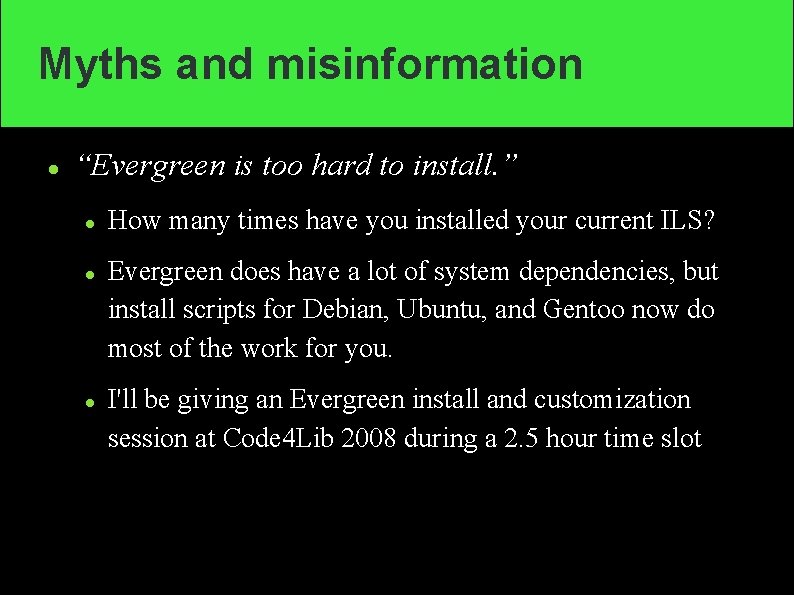 Myths and misinformation “Evergreen is too hard to install. ” How many times have