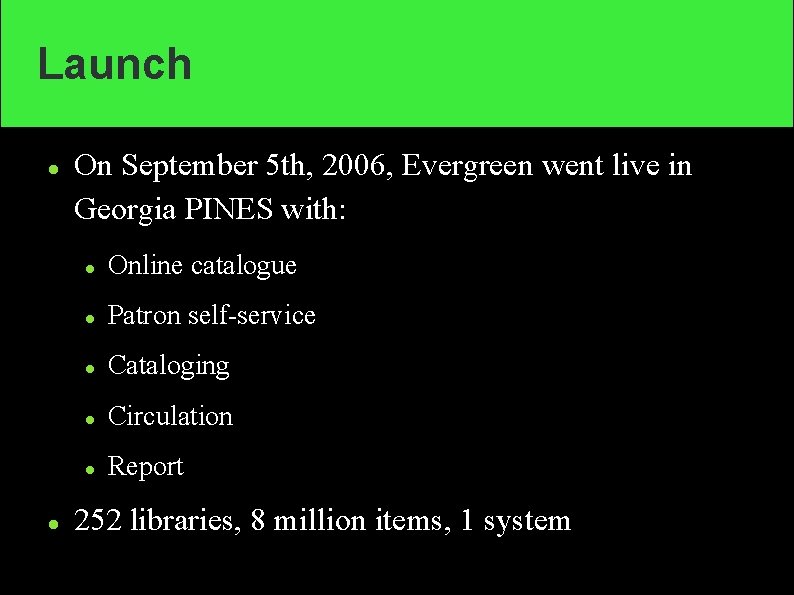 Launch On September 5 th, 2006, Evergreen went live in Georgia PINES with: Online
