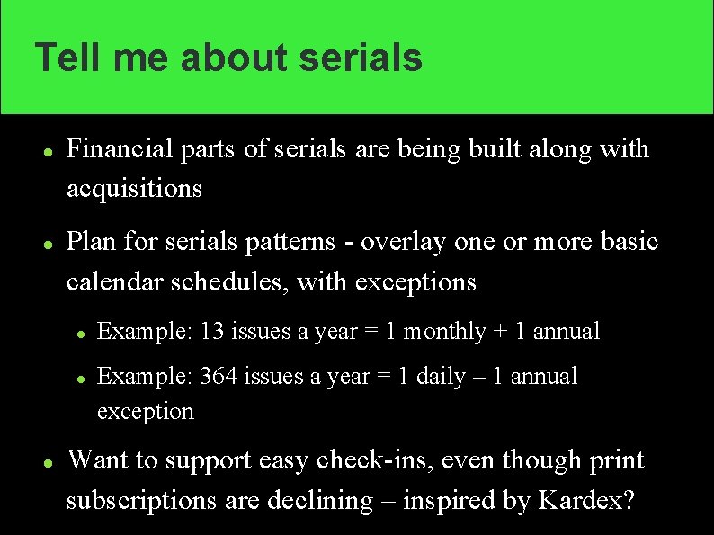 Tell me about serials Financial parts of serials are being built along with acquisitions