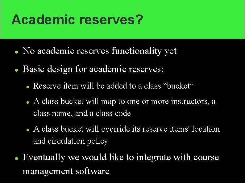 Academic reserves? No academic reserves functionality yet Basic design for academic reserves: Reserve item