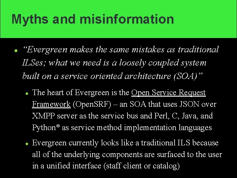 Myths and misinformation “Evergreen makes the same mistakes as traditional ILSes; what we need