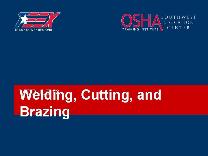 Welding, Cutting, and Brazing MODULE 16 