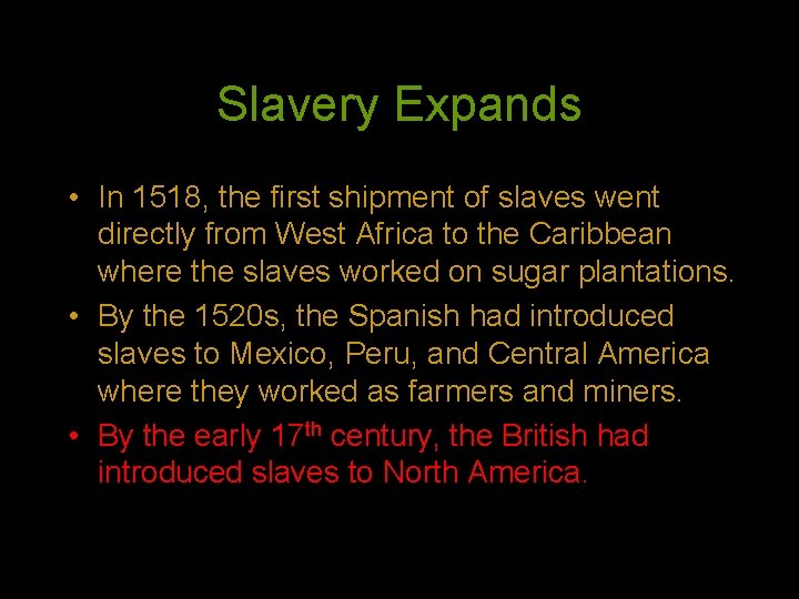 Slavery Expands • In 1518, the first shipment of slaves went directly from West