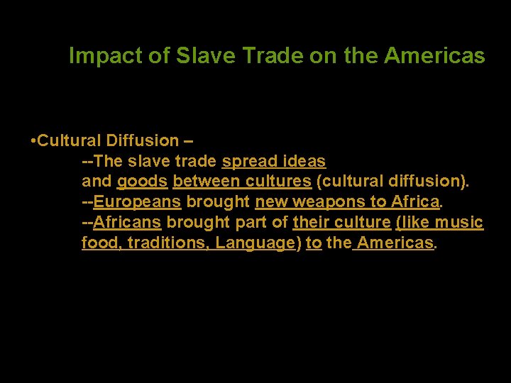 Impact of Slave Trade on the Americas • Cultural Diffusion – --The slave trade