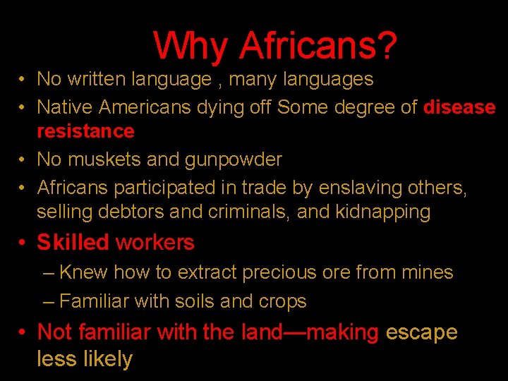 Why Africans? • No written language , many languages • Native Americans dying off